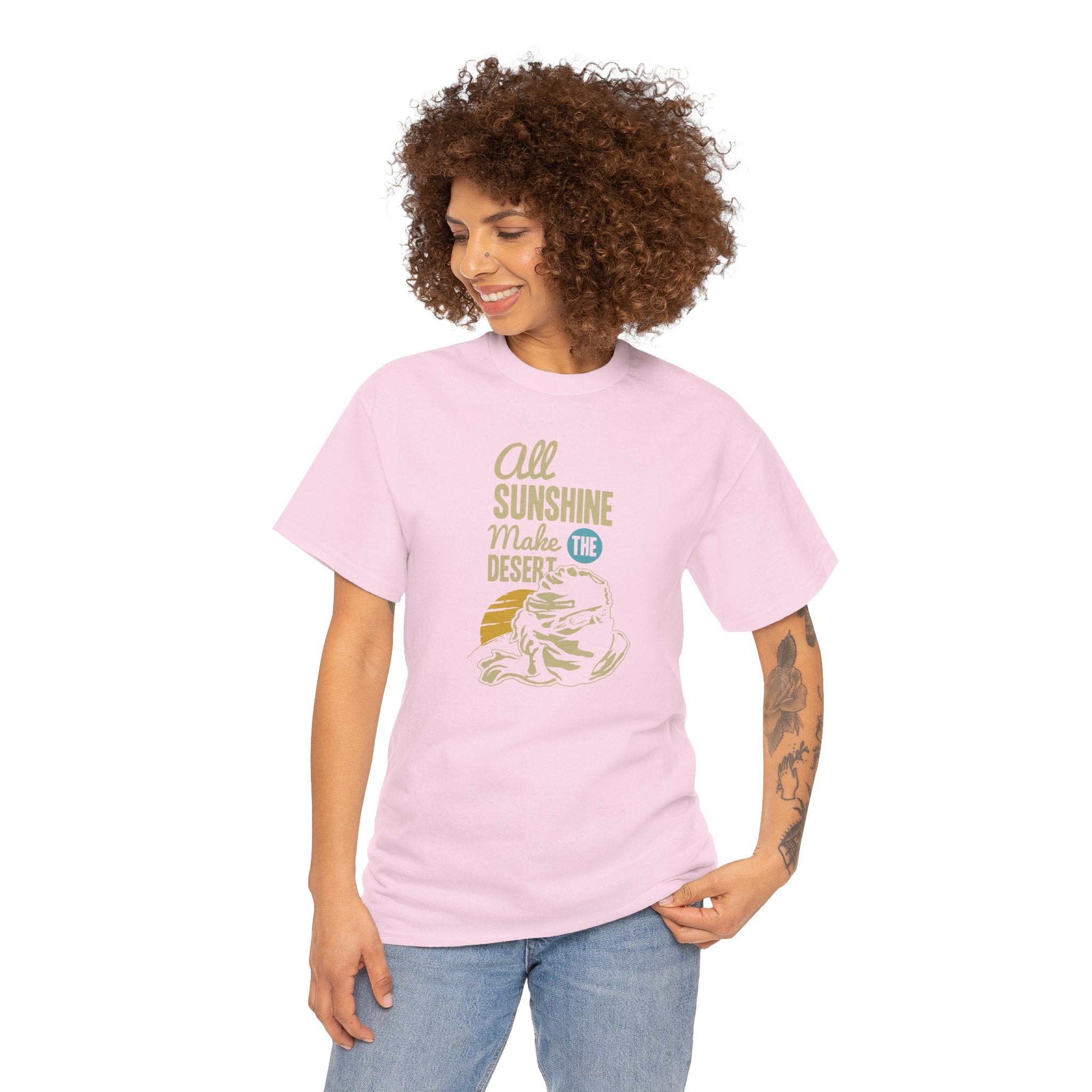 All Sunshine Makes Desert Unisex Tshirt