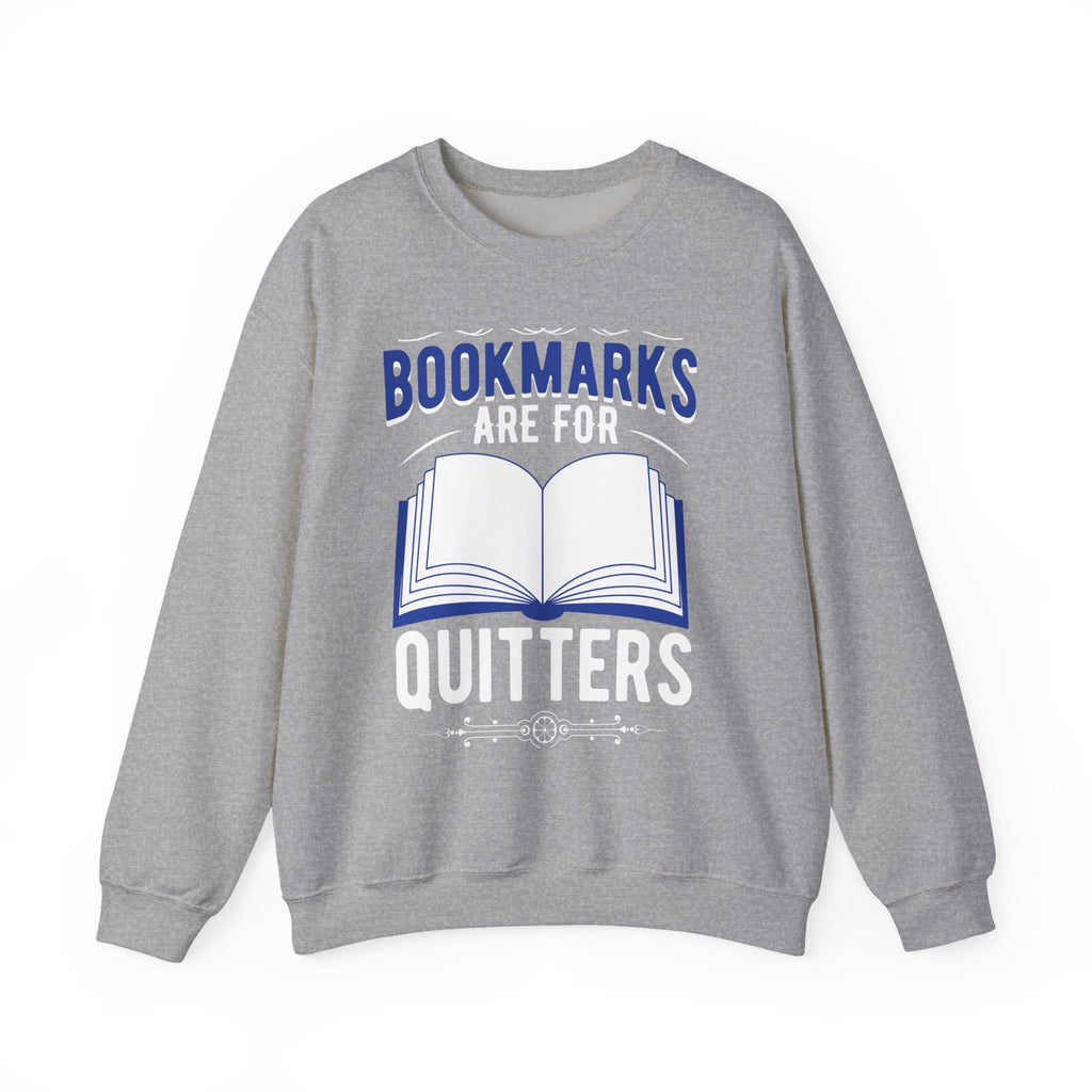 Bookmarks Are For Quitters Sweatshirt — Funny Book Lover Crewneck