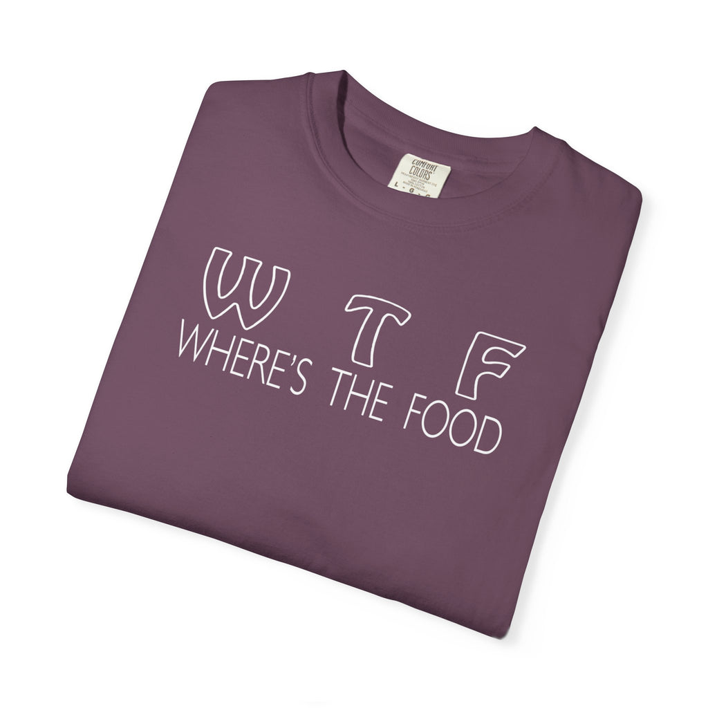 Funny Foodie Unisex T-Shirt - WTF, Where's the Food Design