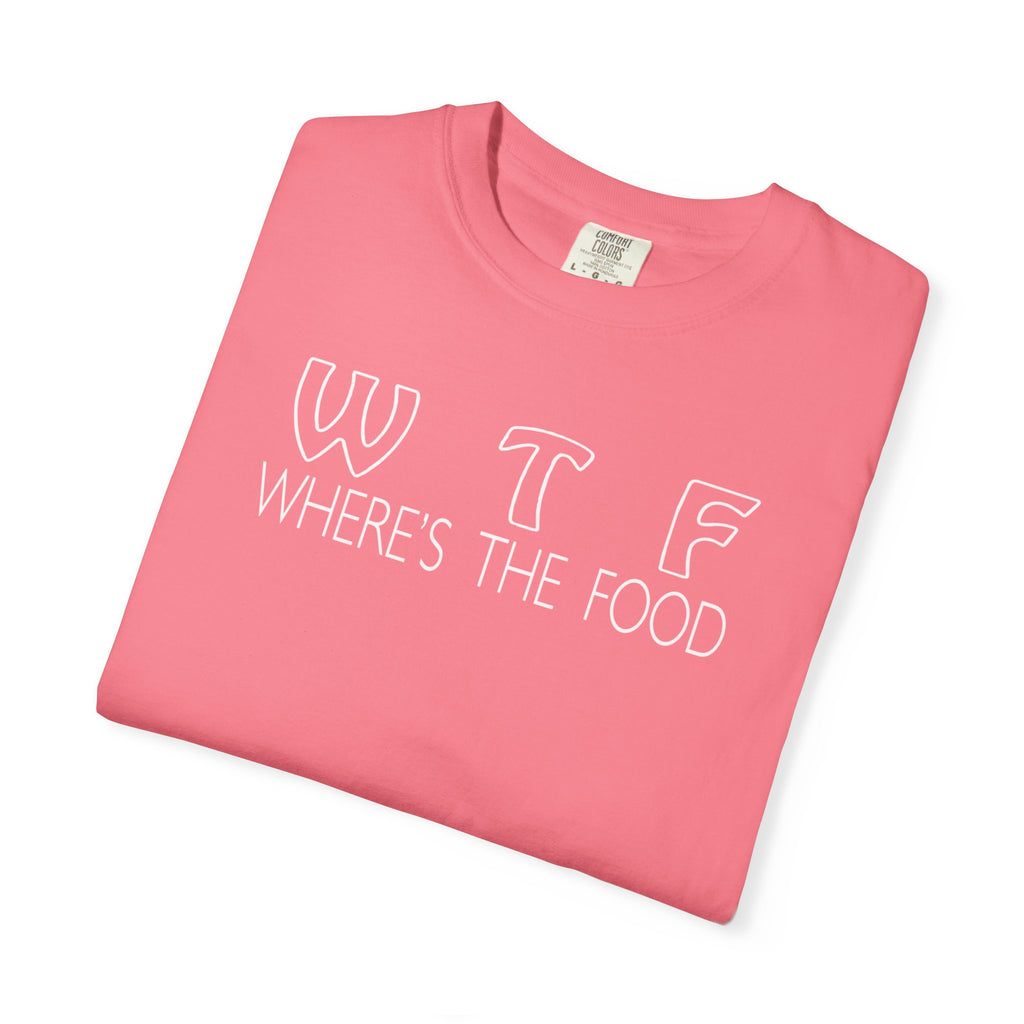 Funny Foodie Unisex T-Shirt - WTF, Where's the Food Design